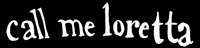 Call Me Loretta